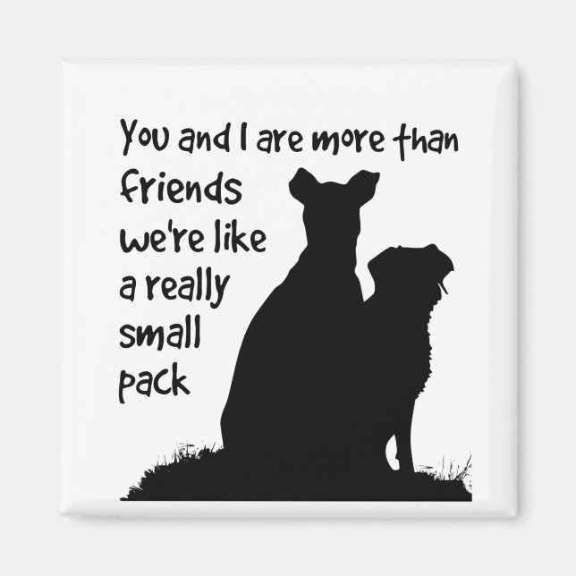 You & I More than Friends we're like a Small Gang Magnet (Front)