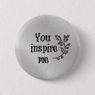 You Inspire Me 2 Inch Round Button