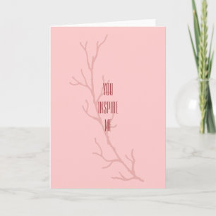 You Inspire Me Card