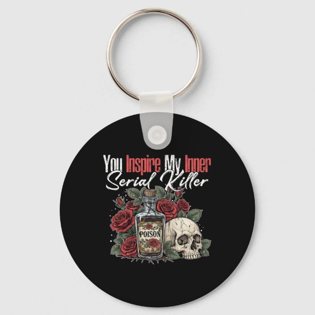 You Inspire My Inner Serial Killer1  Keychain (Front)