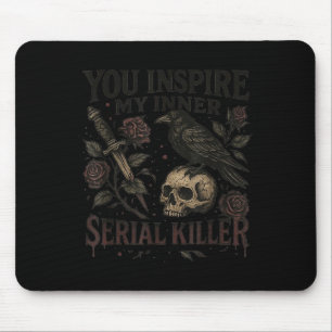 You Insre My Inner Serial Killer - Soky Season  Mouse Pad