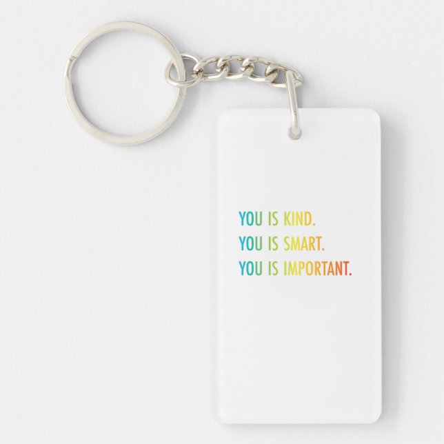 You Is Kind You Is Smart You Is Important Keychain (Front)