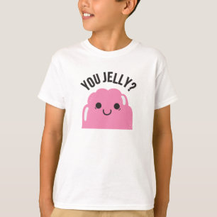 You Jelly? T-Shirt