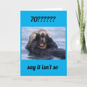 YOU JUST CANNOT BE TURNING "70" CARD