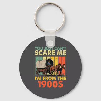 You Just Can't E Me I'm From The 1900s Funny Men W Keychain