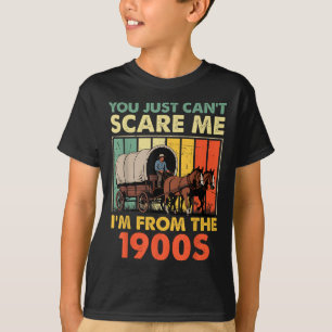You Just Can't E Me I'm From The 1900s Funny Men W T-Shirt