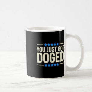 You Just Got Doged Trump Department Humor  Coffee Mug