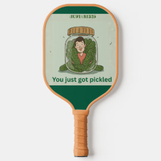 You Just Got Pickled Funny Pickleball Paddle