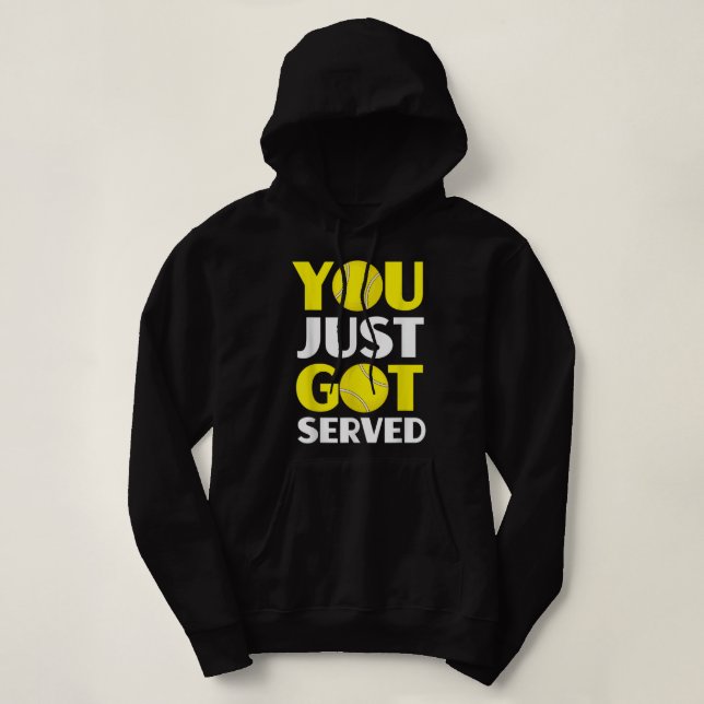 You Just Got Served - Funny Tennis Playing Quote  Hoodie (Design Front)