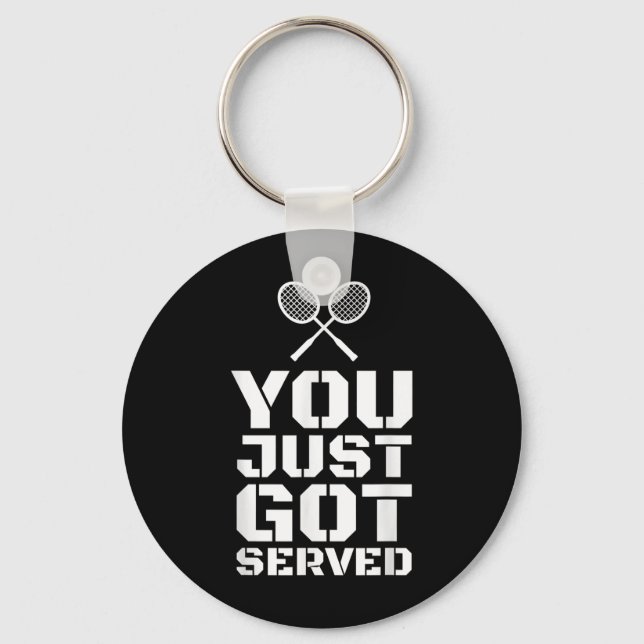 You Just Got Served Quote Shuttle Gift Badminton  Keychain (Front)