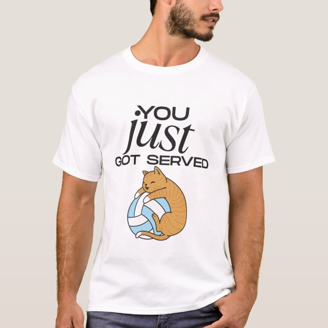 You just got served T-Shirt (Front)