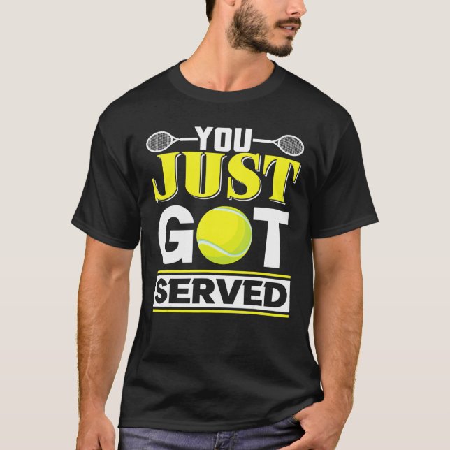 You Just Got Served Tennis T-Shirt (Front)