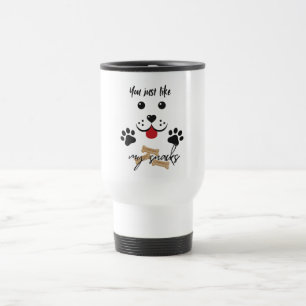 You just like me for my snacks travel mug