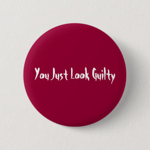 You Just Look Guilty 2 Inch Round Button