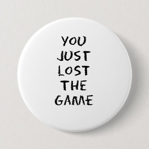 You Just Lost the Game 3 Inch Round Button