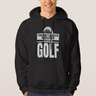 You Just Need Golf  Player Golfing Golfer Coach Gr Hoodie