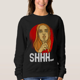 You Just Need To Stay Quiet Personality Quiet Sweatshirt