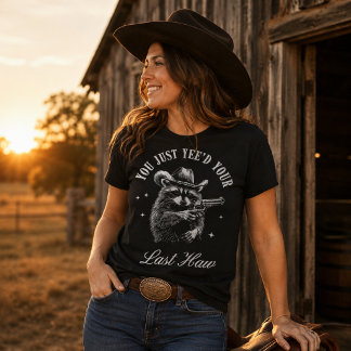 You Just Yeed Your Last Haw Cowboy Raccoon T-Shirt