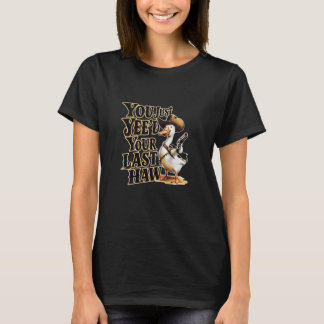 You just yee'd your last haw funny meme Quote humo T-Shirt