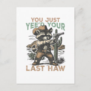 You Just Yee'd Your Last Haw  Postcard