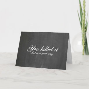 You killed it card