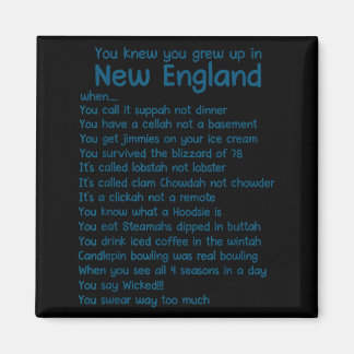 You Knew You Grew Up In New England When  Magnet