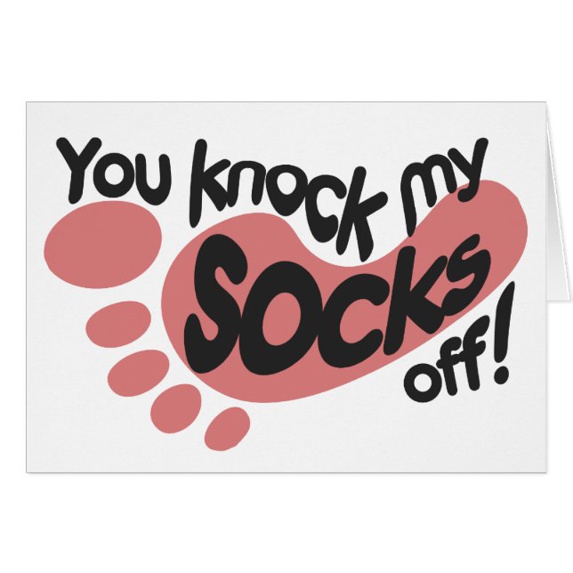 You Knock my socks off (Front Horizontal)