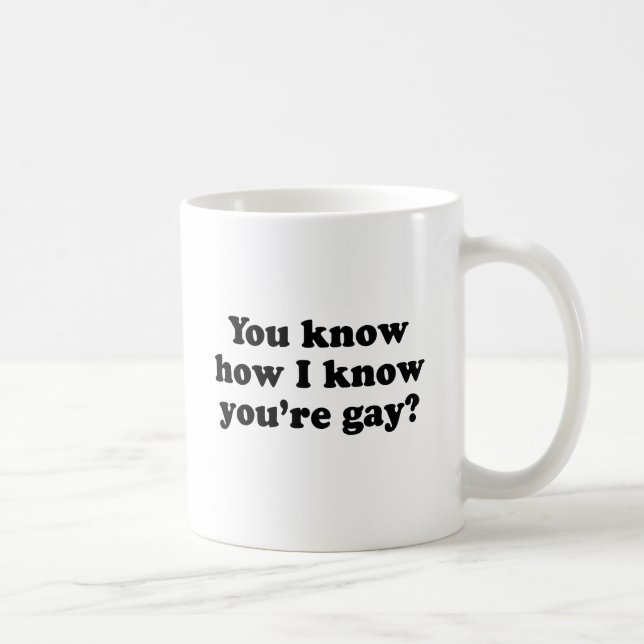 You know how I know you're gay .png Coffee Mug (Right)