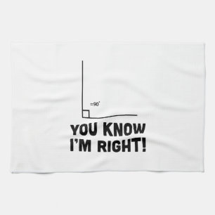 You Know I'm Right Kitchen Towel