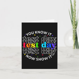 You Know It Now Show It Test Day Funny Teacher Tes Card