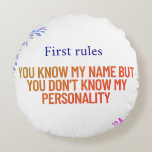 You know my name but you don't know my personality round pillow
