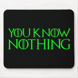 You Know Nothing In A Light Green Font Mouse Pad