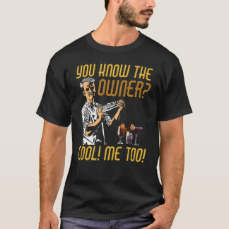 You Know The Owner Cool Me Too Bartender T-Shirt