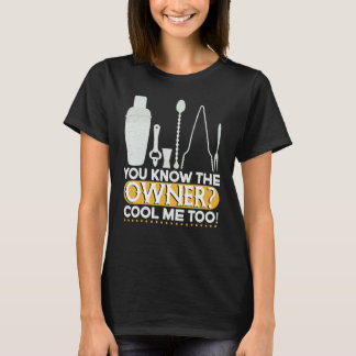 You Know The Owner Cool  Mixing Fun  Bartender T-Shirt