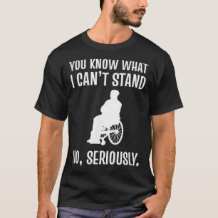 You Know What I Cant Stand No Seriously Funny Whee T-Shirt