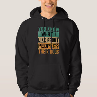 You Know What I Like About People Their Dogs Retro Hoodie
