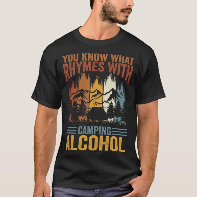You Know What Rhymes With Camping Alcohol  3 T-Shirt (Front)