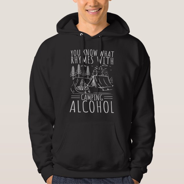 You Know What Rhymes With Camping Alcohol  4 Hoodie (Front)