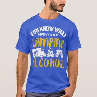 You Know What Rhymes With Camping Alcohol Funny T-Shirt