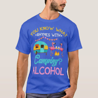 You Know What Rhymes With Camping And Alcohol Beer T-Shirt
