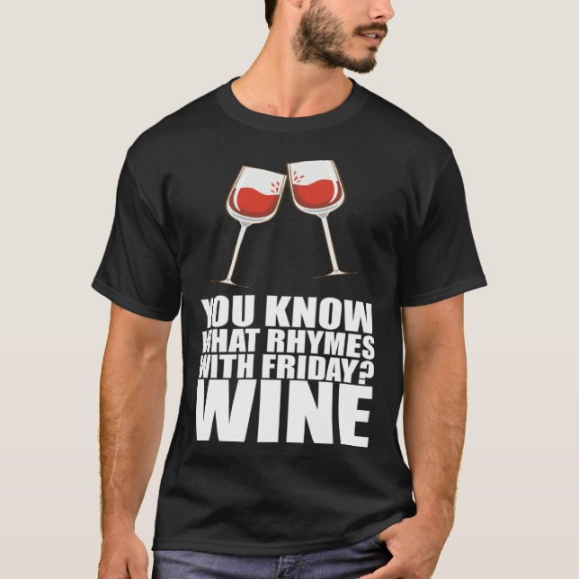 You Know What Rhymes With Friday Wine T-Shirt (Front)