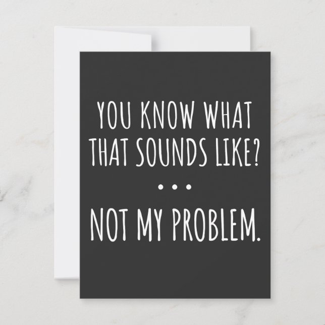 You Know What That Sounds Like Not My Problem (Front)