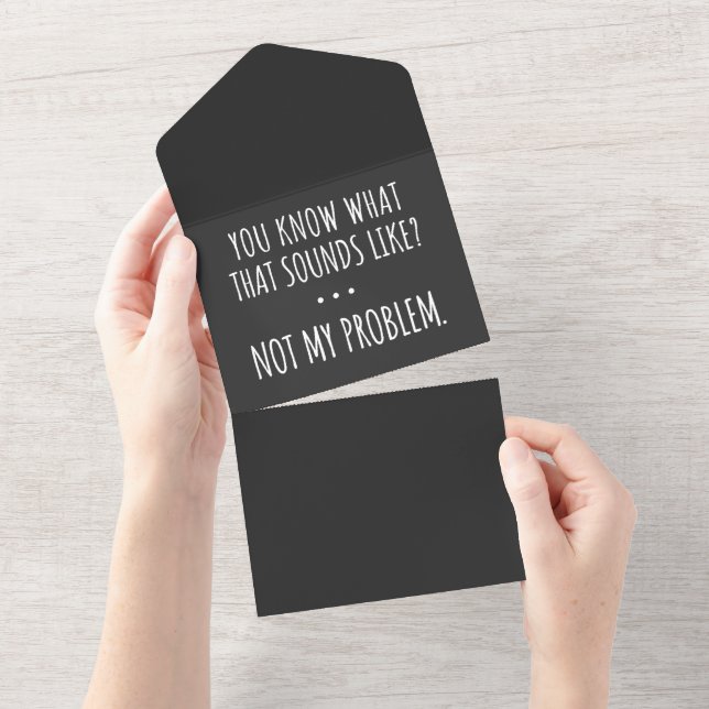 You Know What That Sounds Like Not My Problem All In One Invitation (Tearaway)