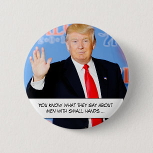 You know what they say about men with small hands" 2 inch round button