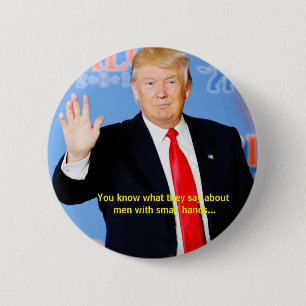 You know what they say about men with small hands. 2 inch round button