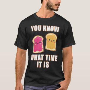 You Know What Time It Is Peanut Butter & Jelly Sa T-Shirt