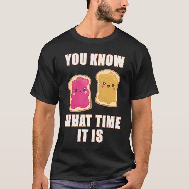 You Know What Time It Is  Peanut Butter & Jelly Sa T-Shirt (Front)