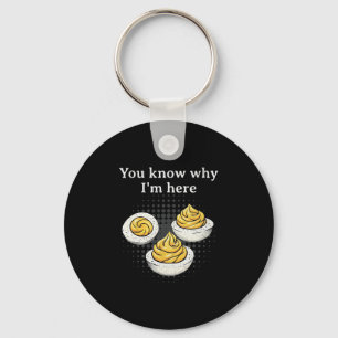 You Know Why I’m Here Deviled Egg Retro Funny Than Keychain
