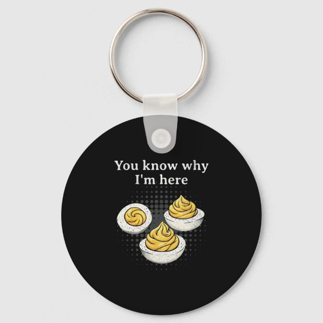 You Know Why I’m Here Deviled Egg Retro Funny Than Keychain (Front)
