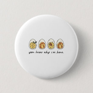 You Know Why I'm Here 2 Inch Round Button